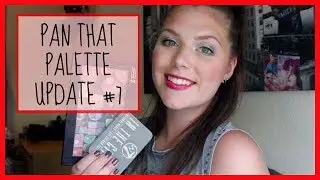 PAN THAT PALETTE 2017 | UPDATE 7
