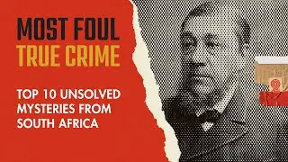 Top 10 Unsolved Mysteries from South Africa