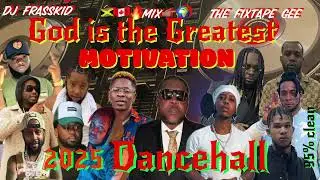 New Motivation Dancehall Mix, God Is The Greatest 2025, Kartel, Jamal, Law Boss, Silk Boss, Nhance,
