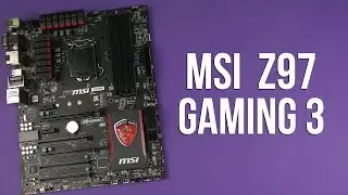 Распаковка MSI Z97 Gaming 3