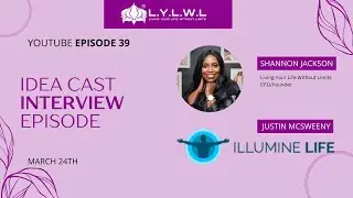 LYLWL Episode 39 - Idea Cast Interview Episode w/ Justin McSweeny