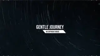 Gentle Journey - Calm Instrumental Music for Relaxation & Study - No Copyright