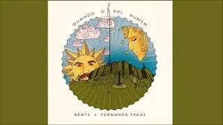 BEMTI, FERNANDA TAKAI - QUANDO O SOL SUMIR