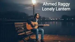 Ahmed Raggy - Lonely Lantern 