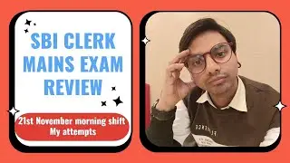SBI CLERK MAINS EXAM REVIEW🧐 || 21 November|| Morning shift || My attempts😥 || #sbiclerk