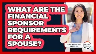 What Are The Financial Sponsor Requirements For A Spouse?