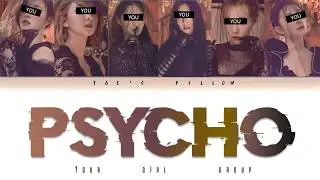PSYCHO (red velvet)-YOUR GIRL GROUP (6 member ver) {han/rom/eng}[color coded lyrics]