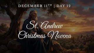Saint Andrew Christmas Novena | Day 12 | December 11th