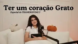 Um Coração Grato | EP 4 (Especial Thanksgiving)