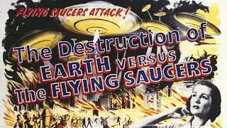 The Destruction of Earth vs. the Flying Saucers (1956)