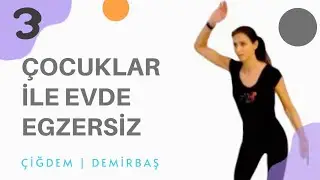 NO.3 |  ÇOCUKLAR İLE EĞLENCELİ SPOR YAPIYORUZ | Evde Egzersiz Hareketleri  | BÖLÜM 3
