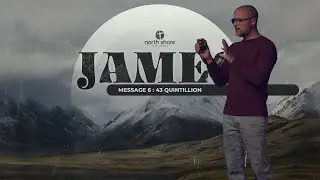 James 6 - 43 Quintillion