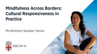Mindfulness Speaker Series | Mindfulness Across Borders: Cultural Responsiveness in Practice