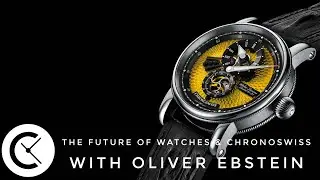 Watch Chronicler Unscripted #30: Oliver Ebstein on the Future of Watches & Chronoswiss