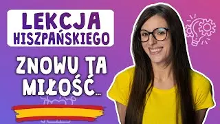 Lekcja hiszpańskiego- Znowu ta miłość... [Poziom podstawowy- Lekcja 11]