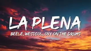 Beéle, Westcol, Ovy On The Drums - LA PLENA (W Sound 05) (Letra/Lyrics)