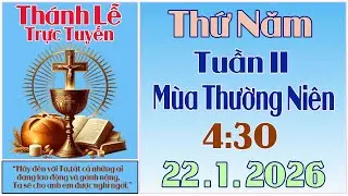 Thánh Lễ Trực Tuyến 4:30 Hôm nay | Thứ Năm  -  Tuần II  Mùa Thường Niên | 22 / 1 / 2026 | Trực Tiếp