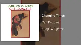 Carl Douglas - Changing Times (Official Audio)