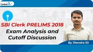 SBI Clerk Prelims 2018 Exam Analysis and Cutoff Discussion