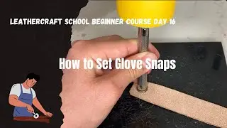 Leather Work Beginner Course: Day 16 – How to Attach Glove Snaps