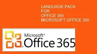 Microsoft 365 Language Packs download. Office 365