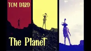 The Planet - Tom Dard
