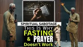 SPIRITUAL SABOTAGE: THIS IS WHY FASTING AND PRAYER DOESN'T WORK || REV KESIENA ESIRI #kesienaesiri