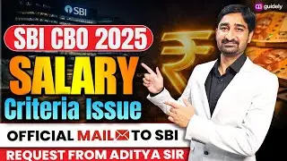 SBI CBO 2025 Salary Criteria Issue | Official Mail to SBI by Aditya Sir