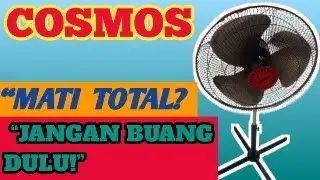 Tutorial Lengkap Cara Memperbaiki Kipas Angin Cosmos Mati Total | Bisa Nyala Lagi!
