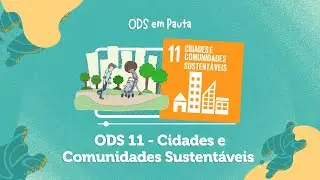 ODS 11 – CIDADES E COMUNIDADES SUSTENTÁVEIS  #ODS11  #AGENDA2030