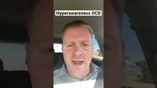 Hyperawareness OCD
