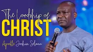 [FULL SERMON] THE LORDSHIP OF JESUS CHRIST - Apostle Joshua Selman 2022