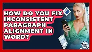How Do You Fix Inconsistent Paragraph Alignment In Word? - Docs and Sheets Pro