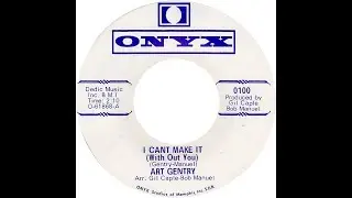 ART GENTRY & GROUP  I CAN'T MAKE IT( WITH OUT YOU)