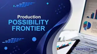 Kurva Kemungkinan Produksi | Production Possibility Frontier | Production Possibility Curve