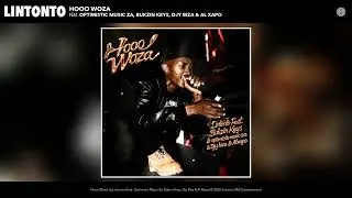 Lintonto - Hooo Woza (Official Audio) (feat. Optimistic Music Za, Bukzin Keys, Djy Biza & Al Xapo)