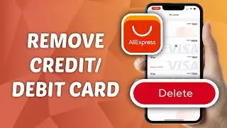 How to Remove Credit/Debit Card from AliExpress