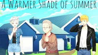 A Warmer Shade of Summer (ENDING)