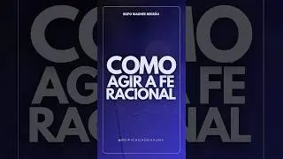 COMO TER A F&Eacute; RACIONAL? - Bp Wagner Negr&atilde;o | Reflex&atilde;o