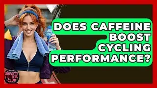 Does Caffeine Boost Cycling Performance? - Obesity Fighters Club