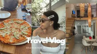 Travel Vlog: Staycation In The City
