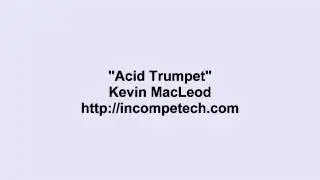 Kevin MacLeod ~ Acid Trumpet