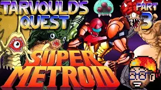 Super Metroid (Stream Archive) Series Play Through - Part 3 - Tarvould's Quest