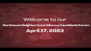 Northeast Neighborhood Alliance Candidate Forum 2023