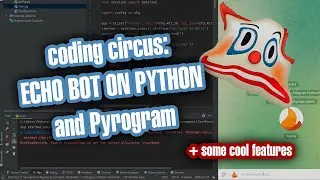 Eho BOT on Python and Pyrogram: How to handle and send message (+some cool features). Tutorial.