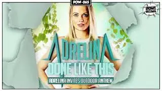 Adrelina - Done Like This (Adrelina Invites Outdoor Anthem)