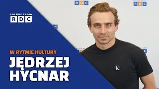 W rytmie kultury: Jędrzej Hycnar, aktor | Najnowsze produkcje filmowo-serialowe