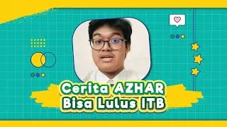 CERITA AZHAR FAHMI, SUKSES TEMBUS FTTM ITB JALUR SNBP 2023