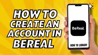 How To Create An Account In BeReal - Quick And Easy!