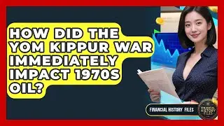 How Did The Yom Kippur War Immediately Impact 1970s Oil? - Financial History Files